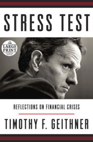 Title: Stress Test: Reflections on Financial Crises, Author: Timothy F. Geithner