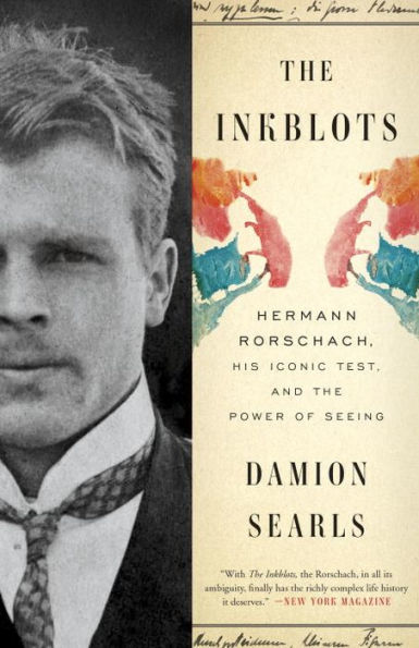 The Inkblots: Hermann Rorschach, His Iconic Test, and the Power of Seeing