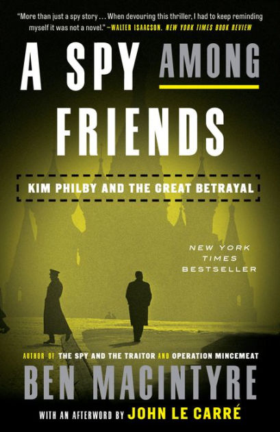 A Spy Among Friends: Kim Philby and the Great Betrayal by Ben Macintyre,  Paperback