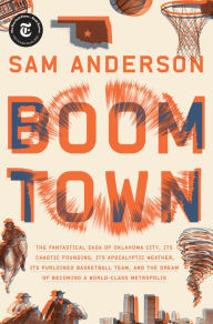 Books downloads for ipad Boom Town: The Fantastical Saga of Oklahoma City, its Chaotic Founding... its Purloined Basketball Team, and the Dream of Becoming a World-class Metropolis 9780804137331