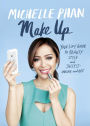 Make Up: Your Life Guide to Beauty, Style, and Success--Online and Off