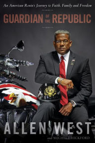 Title: Guardian of the Republic: An American Ronin's Journey to Faith, Family and Freedom, Author: Allen West