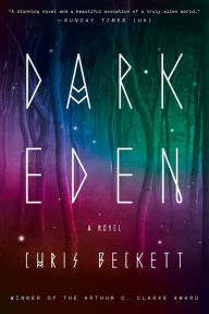 Title: Dark Eden: A Novel, Author: Chris Beckett