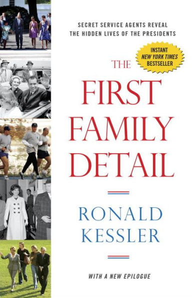 The First Family Detail: Secret Service Agents Reveal the Hidden Lives of the Presidents