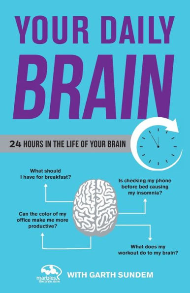 Your Daily Brain: 24 Hours in the Life of Your Brain
