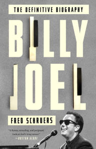 Title: Billy Joel: The Definitive Biography, Author: Fred Schruers