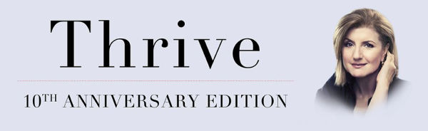 Thrive: The Third Metric to Redefining Success and Creating a Life of Well-Being, Wisdom, and Wonder
