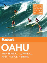 Fodor's Oahu: with Honolulu, Waikiki & the North Shore