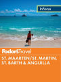 Fodor's In Focus St. Maarten/St. Martin, St. Barth & Anguilla