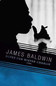 Title: Blues for Mister Charlie, Author: James Baldwin