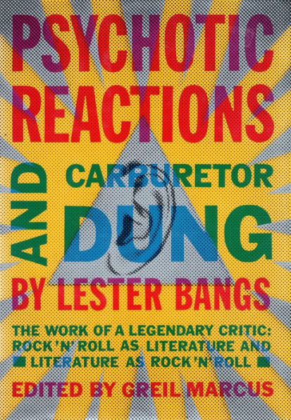 Psychotic Reactions and Carburetor Dung: The Work of a Legendary Critic: Rock'N'Roll as Literature and Literature as Rock 'N'Roll