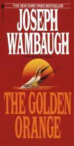 Title: The Golden Orange: A Novel, Author: Joseph Wambaugh
