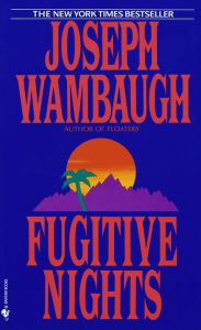 Title: Fugitive Nights: A Novel, Author: Joseph Wambaugh