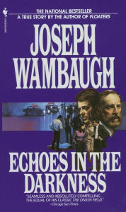 Title: Echoes in the Darkness, Author: Joseph Wambaugh