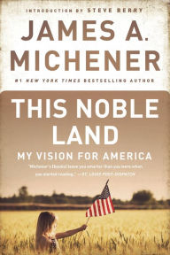 Title: This Noble Land: My Vision for America, Author: James A. Michener