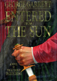 Title: Entered from the Sun, Author: George Garrett