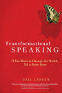 Transformational Speaking: If You Want to Change the World, Tell a Better Story