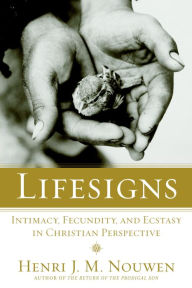 Lifesigns: Intimacy, Fecundity, and Ecstasy in Christian Perspective