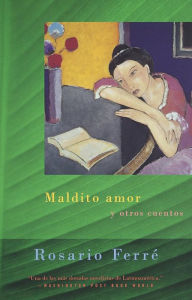 Title: Maldito amor y otros cuentos (Sweet Diamond Dust: And Other Stories), Author: Rosario Ferré