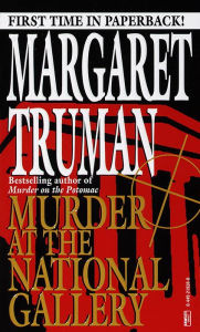 Title: Murder at the National Gallery (Capital Crimes Series #13), Author: Margaret Truman