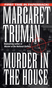 Title: Murder in the House (Capital Crimes Series #14), Author: Margaret Truman