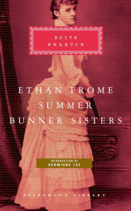 Title: Ethan Frome, Summer, Bunner Sisters: Introduction by Hermione Lee, Author: Edith Wharton