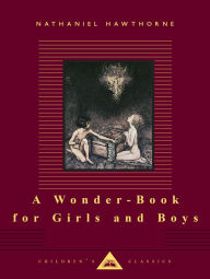 Title: A Wonder-Book for Girls and Boys: Illustrated by Arthur Rackham, Author: Nathaniel Hawthorne