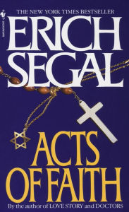 Title: Acts of Faith: A Novel, Author: Erich Segal
