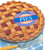 Title: Totally Pies Cookbook, Author: Helene Siegel