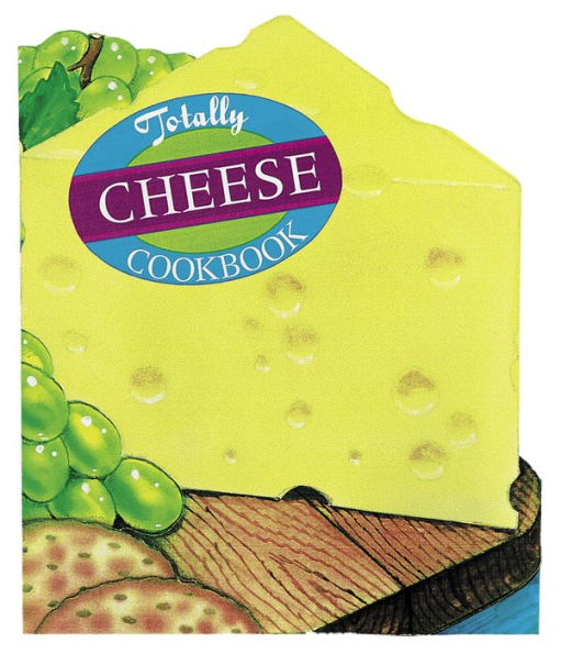 Totally Cheese Cookbook