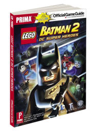 LEGO Batman 2: DC Super Heroes for Nintendo Wii U: Prima Official Game Guide