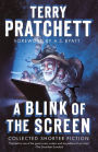 A Blink of the Screen: Collected Shorter Fiction