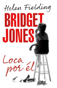 Title: Bridget Jones: loca por él, Author: Helen Fielding