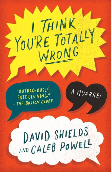 I Think You're Totally Wrong: A Quarrel
