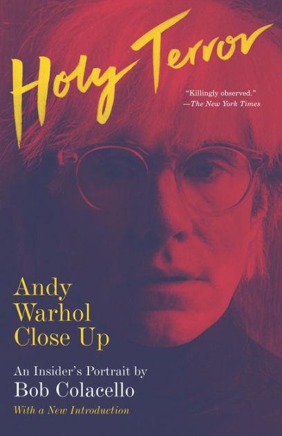 Read Holy Terror Andy Warhol Close Up By Bob Colacello