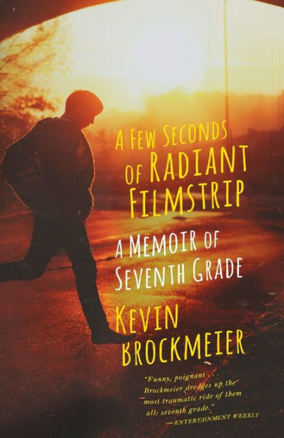 A Few Seconds Of Radiant Filmstrip A Memoir Of Seventh Grade By