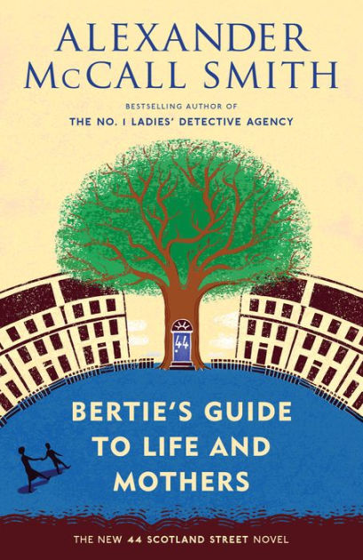 Bertie's Guide to Life and Mothers (44 Scotland Street Series #9