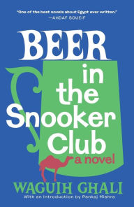 Title: Beer in the Snooker Club, Author: Waguih Ghali