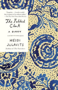 Title: The Folded Clock: A Diary, Author: Heidi Julavits