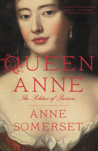 Title: Queen Anne: The Politics of Passion, Author: Anne Somerset