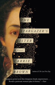 Title: The Stargazer's Sister: A Novel, Author: Carrie Brown