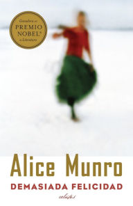 Title: Demasiada felicidad / Too Much Happiness, Author: Alice Munro