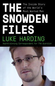 Title: The Snowden Files: The Inside Story of the World's Most Wanted Man, Author: Luke Harding