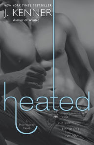Title: Heated (Most Wanted Series #2), Author: J. Kenner