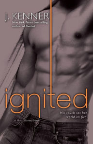 Title: Ignited (Most Wanted Series #3), Author: J. Kenner