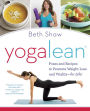 YogaLean: Poses and Recipes to Promote Weight Loss and Vitality-for Life!