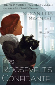 Title: Mrs. Roosevelt's Confidante (Maggie Hope Series #5), Author: Susan Elia MacNeal