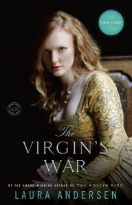 Title: The Virgin's War (Tudor Legacy Series #3), Author: Laura Andersen