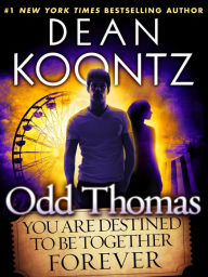 Title: Odd Thomas: You Are Destined to Be Together Forever (Short Story), Author: Dean Koontz