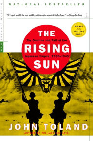 Title: The Rising Sun: The Decline and Fall of the Japanese Empire, 1936-1945, Author: John Toland
